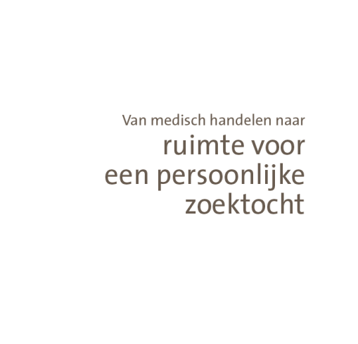 Van medisch handelen tot ruimte voor een persoonlijke zoektocht. 